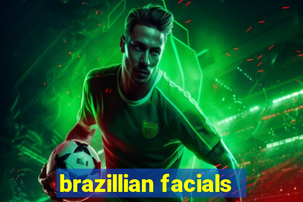 brazillian facials